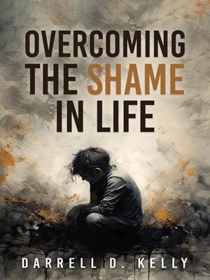 cover image of Overcoming the Shame in Life